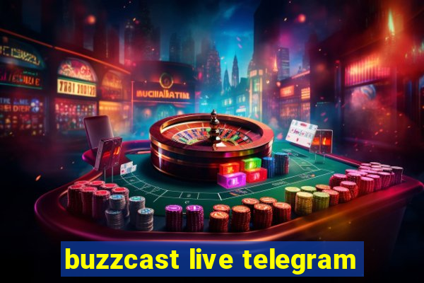 buzzcast live telegram